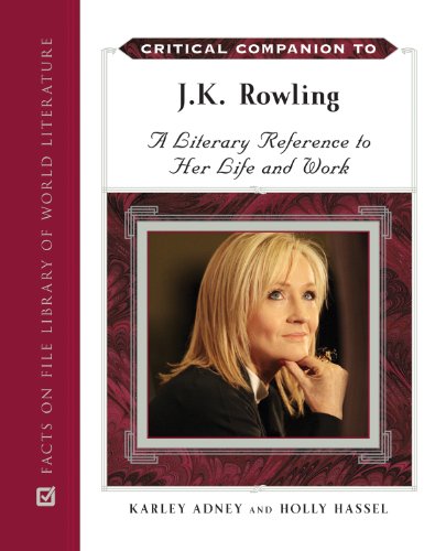 Critical Companion To Jk Rowling A Literary Reference To Her Life And Work 1st Edition Karley Adney