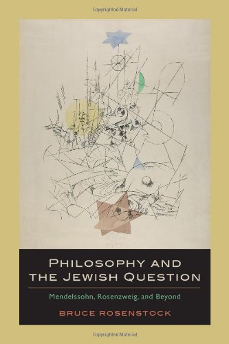 Philosophy And The Jewish Question Mendelssohn Rosenzweig And Beyond 2nd Edition Bruce Rosenstock