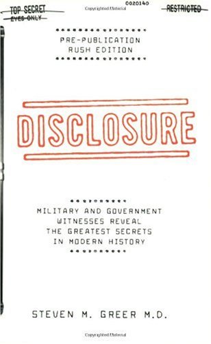 Disclosure Military And Government Witnesses Reveal The Greatest Secrets In Modern History Steven M Greer