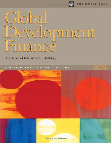 Global Development Finance 2008 The Role Of International Banking Vol I Analysis And Outlook Global Development Finance 2008th Edition World Bank