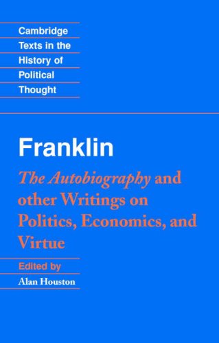 Franklin The Autobiography And Other Writings On Politics Economics And Virtue Benjamin Franklin