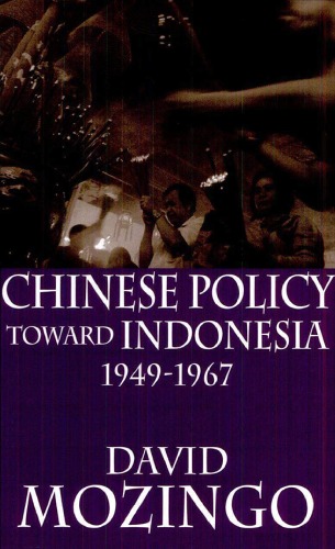 Chinese Policy Toward Indonesia 19491967 David Mozingo
