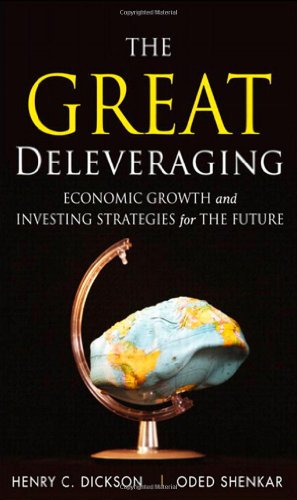 The Great Deleveraging Economic Growth And Investing Strategies For The Future 1st Edition Chip Dickson