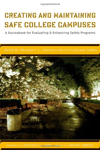 Creating And Maintaining Safe College Campuses A Sourcebook For Enhancing And Evaluating Safety Programs Jerlando F L Jackson