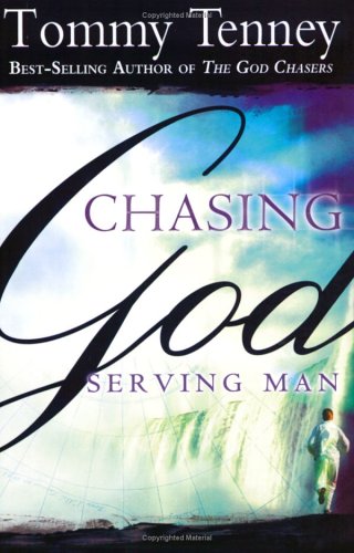 Chasing God Serving Man Tommy Tenney