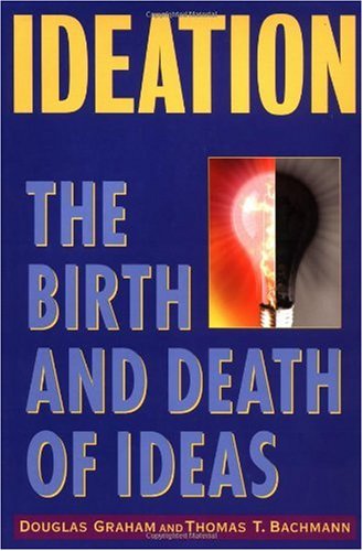 Ideation The Birth And Death Of Ideas 1st Edition Douglas Graham