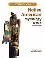 Native American Mythology A To Z 2nd Edition 2nd Edition Patricia Ann Lynch