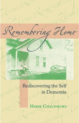 Remembering Home Rediscovering The Self In Dementia 1st Edition Habib Chaudhury