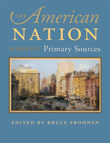 The American Nation Primary Sources New Edition Bruce Frohnen