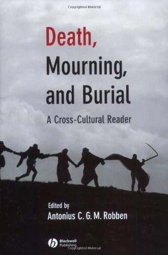 Death Mourning And Burial A Crosscultural Reader The Human Lifecycle Crosscultural Readings 1st Edition Antonius C G M Robben