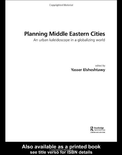 Planning Middle Eastern Cities An Urban Kaleidoscope Y Elsheshtawy