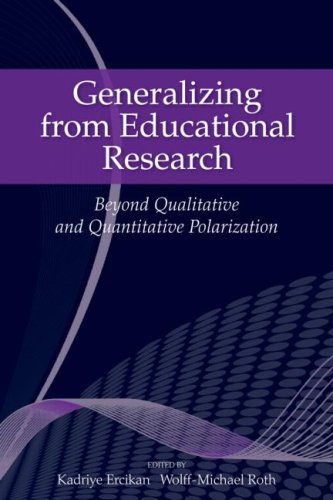 Generalizing From Educational Research Beyond Qualitative And Quantitative Polarization 1st Edition Kadriye Ercikan