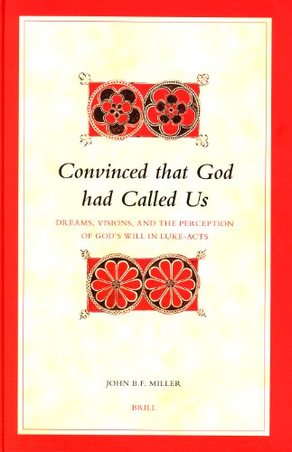 Convinced That God Had Called Us Dreams Visions And The Perception Of Gods Will In Lukeacts Biblical Interpretation Series John Bf Miller