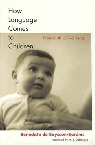 How Language Comes To Children From Birth To Two Years Benedicte De Boyssonbardies