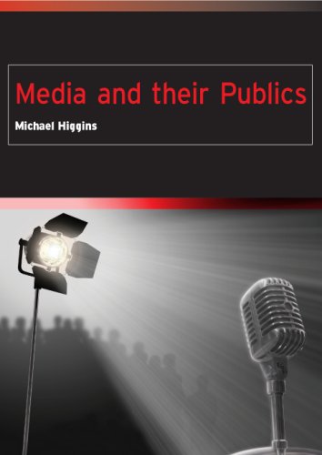 Media And Their Publics 1st Edition Michael Higgins
