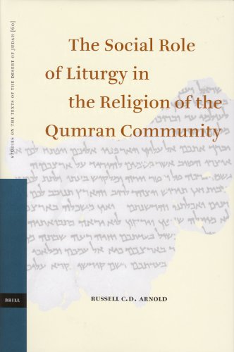 The Social Role Of Liturgy In The Religion Of The Qumran Community Studies On The Texts Of The Desert Of Judah Russell C D Arnold