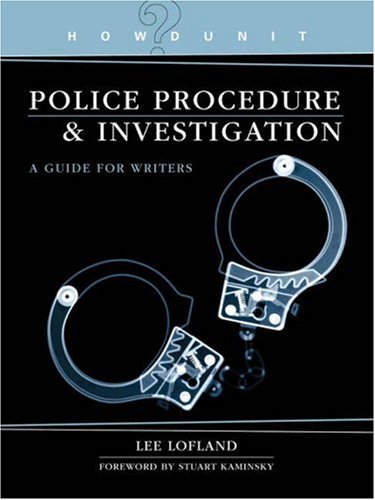 Police Procedure And Investigation A Guide For Writers 1st Edition Lee Lofland