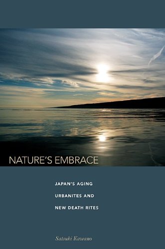 Natures Embrace Japans Aging Urbanites And New Death Rites 1st Edition Satsuki Kawano