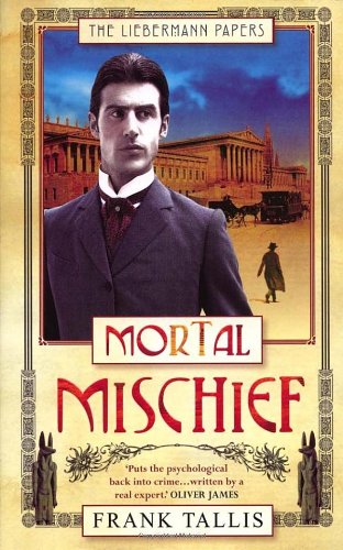 Mortal Mischief Aka A Death In Vienna Liebermann Papers 01 New Ed Frank Tallis