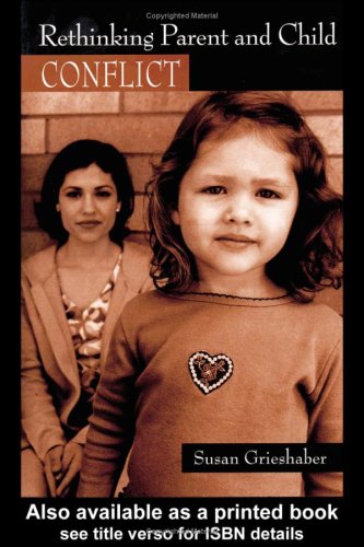 Rethinking Parent And Child Conflict Changing Images Challenging Issues In Early Childhood 1st Edition Susa Grieshaber