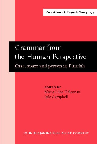 Grammar From The Human Perspective Case Space And Person In Finnish 1st Marjaliisa Helasvuo
