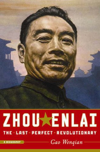 Zhou Enlai The Last Perfect Revolutionary Gao Wenqian