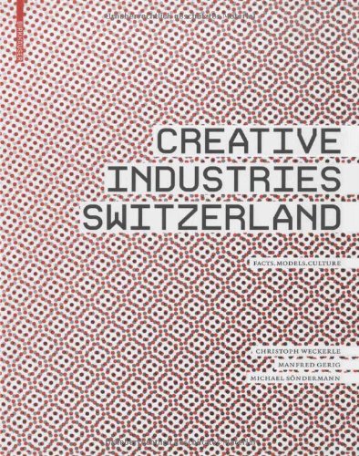 Creative Industries Switzerland Facts Models Culture 1st Edition Christoph Weckerle
