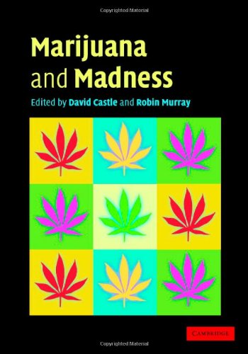 Marijuana And Madness Psychiatry And Neurobiology 1st Edition David Castle