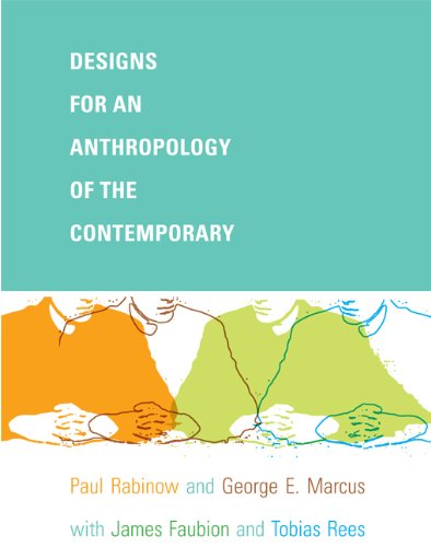 Designs For An Anthropology Of The Contemporary Paul Rabinow
