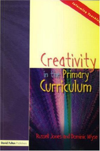 Creativity In The Primary Curriculum Russell Jones