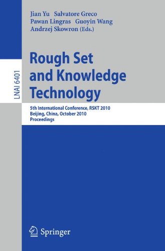 Rough Set And Knowledge Technology 5th International Conference Rskt 2010 Beijing China October 1517 2010 Proceedings 1st Edition Deyi Li Auth