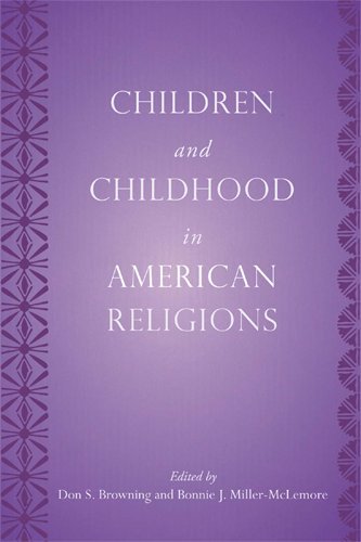 Children And Childhood In American Religions The Rutgers Series In Childhood Studies Don S Browning