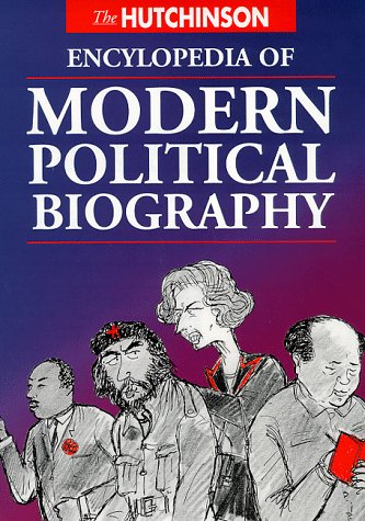 The Hutchinson Encyclopedia Of Modern Political Biography Helicon Books