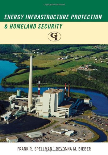 Energy Infrastructure Protection And Homeland Security Frank R Spellman
