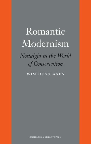 Romantic Modernism Nostalgia In The World Of Conservation Wim Denslagen