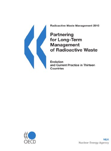 Partnering For Longterm Management Of Radioactive Waste Evolution And Current Practice In Thirteen Countries Papcdr Nea Oecd Organisation For Economic Cooperation And Development