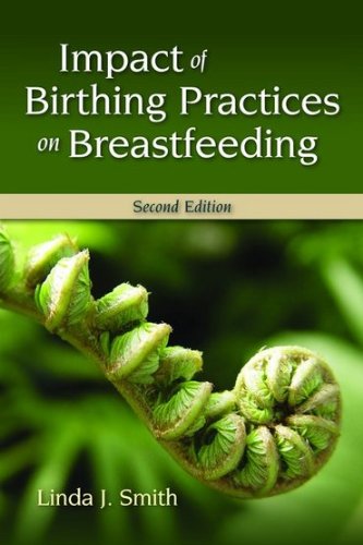 Impact Of Birthing Practices On Breastfeeding Second Edition 2nd Edition Linda J Smith