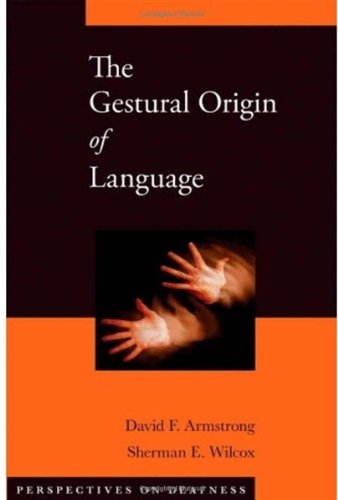 The Gestural Origin Of Language Perspectives On Deafness 1st Edition David F Armstrong