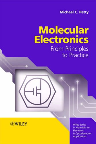 Molecular Electronics From Principles To Practice Wiley Series In Materials For Electronic Optoelectronic Applications 1st Edition Michael C Petty