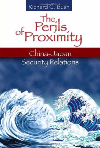 The Perils Of Proximity Chinajapan Security Relations Richard C Bush