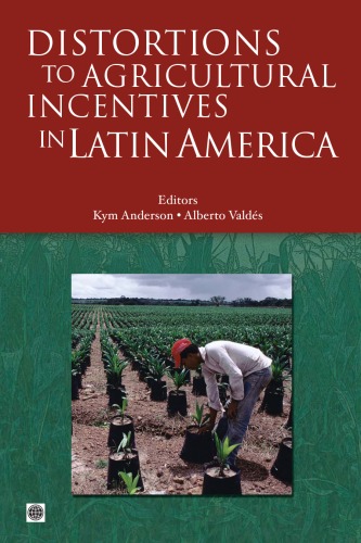 Distortions To Agricultural Incentives In Latin America World Bank Trade And Development Series Kym Anderson