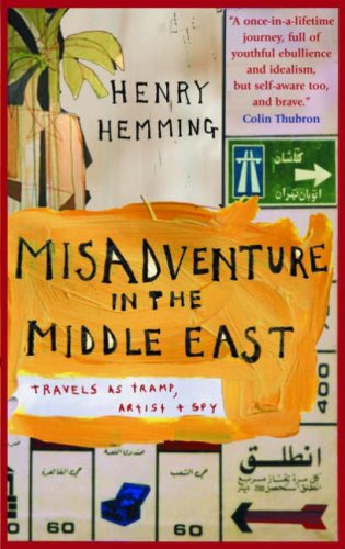 Misadventure In The Middle East Travels As Tramp Artist Spy Henry Hemming