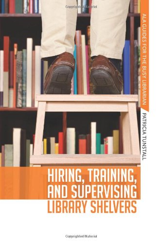 Hiring Training And Supervising Library Shelvers Patricia Tunstall