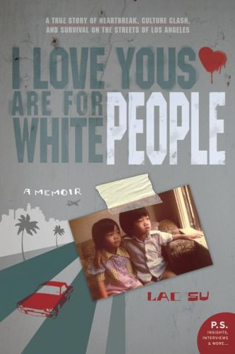 I Love Yous Are For White People A Memoir Ps 1 Original Lac Su
