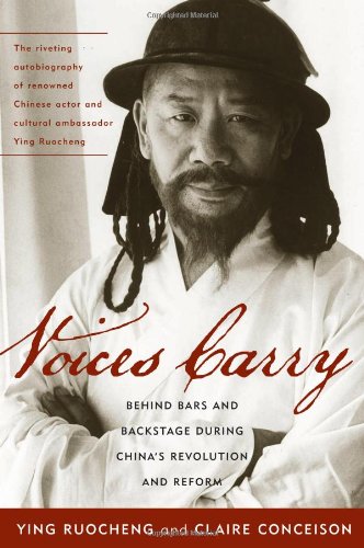 Voices Carry Behind Bars And Backstage During Chinas Revolution And Reform Asian Voices Ying Ruocheng