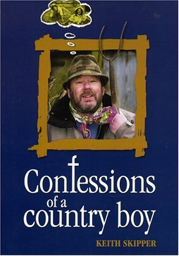Confessions Of A Country Boy Keith Skipper