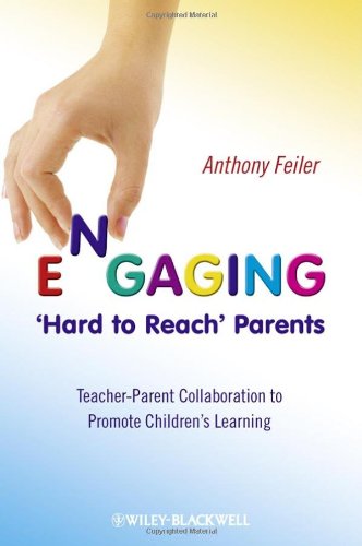 Engaging Hard To Reach Parents Teacherparent Collaboration To Promote Childrens Learning 1st Edition Anthony Feiler