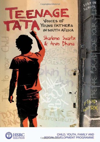 Teenage Tata Voices Of Young Fathers In South Africa Sharlene Swartz