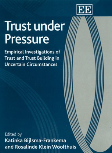 Trust Under Pressure Empirical Investigations Of Trust And Trust Building In Uncertain Circumstances Katinka Bijlsmafrankema