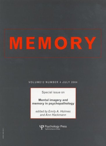 Mental Imagery And Memory In Psychopathology Special Issue Of Memory Volume 12 4 July 2004 Special Emily Holmes